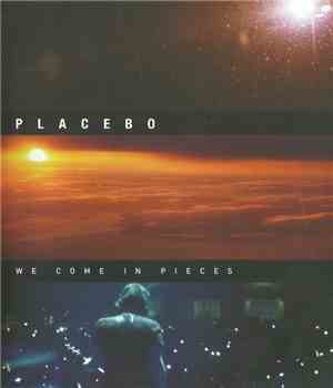 Placebo - We Come In Pieces