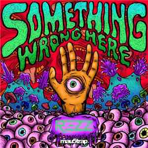 REZZ - Something Wrong Here