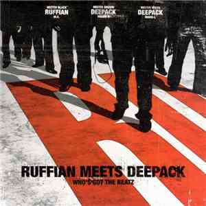 Ruffian Meets Deepack - Who's Got The Beatz