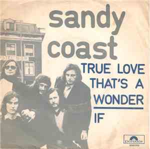 Sandy Coast - True Love That's A Wonder / If