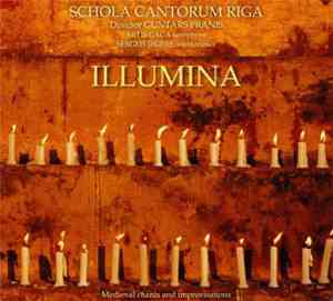 Schola Cantorum Riga - Illumina. Medieval Chants And Improvisations