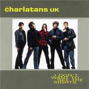 The Charlatans UK - I Don't Want To See The Sights