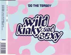 Wild Kinky And Sexy - Do The Teasey