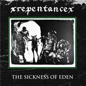XRepentanceX - The Sickness Of Eden