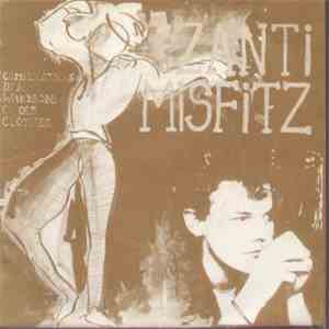 Zanti Misfitz - Compliations In A Wardrobe Of Old Clothes