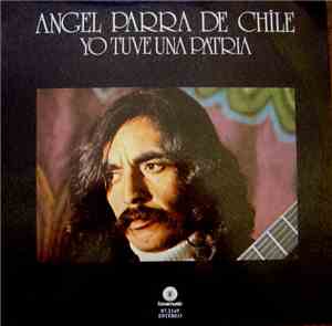 Angel Parra - Yo Tuve Una Patria