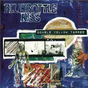 Bluebottle Kiss - Double Yellow Tarred