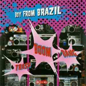 Boy From Brazil - Trash Boom Bang