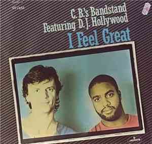 C.B.'s Bandstand Featuring D.J. Hollywood - I Feel Great