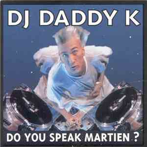 DJ Daddy K - Do You Speak Martien?