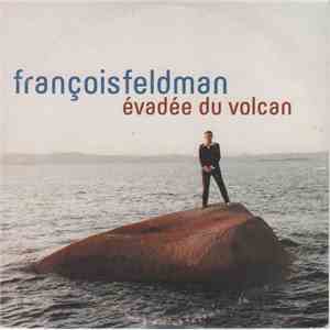François Feldman - Evadée Du Volcan