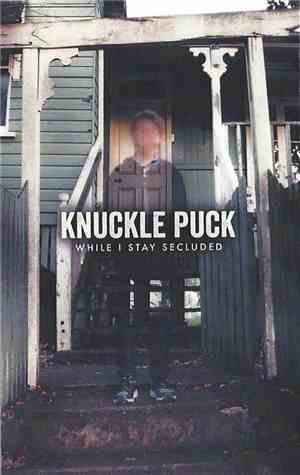 Knuckle Puck  - While I Stay Secluded