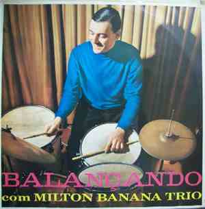 Milton Banana Trio - Balançando Com Milton Banana Trio