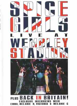 Spice Girls - Live At Wembley Stadium Plus Back In Britain! Exclusive Inter ...