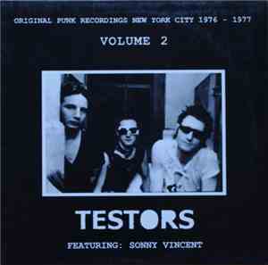 Testors Featuring: Sonny Vincent - Original Punk Recordings New York 1976 - ...