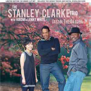 The Stanley Clarke Trio With Hiromi & Lenny White - Jazz In The Garden