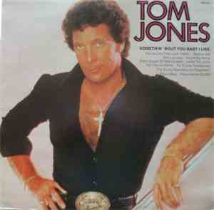 Tom Jones - Somethin' 'Bout You Baby I Like