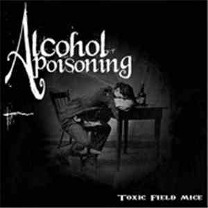 Toxic Field Mice - Alcohol Poisoning