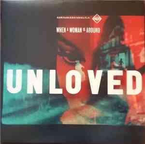 Unloved  - When A Woman Is Around