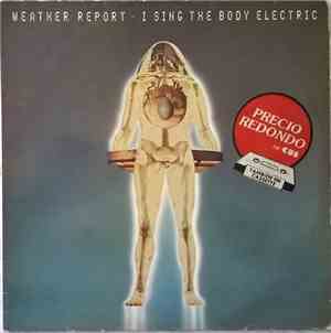 Weather Report - I Sing The Body Electric