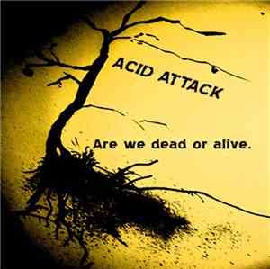 Acid Attack - Are We Dead Or Alive.