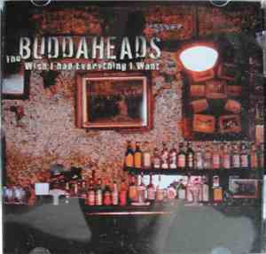 Buddaheads. - Wish I Had Everything I Want