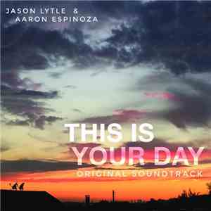 Jason Lytle & Aaron Espinoza - This Is Your Day - Original Soundtrack