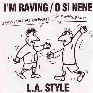 L.A. Style - I'm Raving / O Si Nene