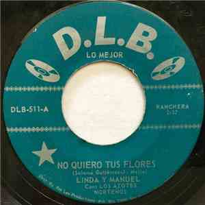 Linda Y Manuel ,Con Los Azotes Norteños - No Quiero Tus Flores / La Hija De ...