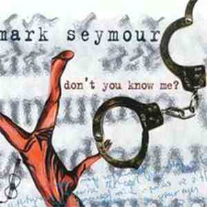 Mark Seymour - Don't You Know Me?