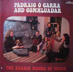 Pádraig Ó Carra And Comhluadar - The Bardic Moods Of Music