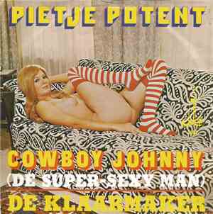 Pietje Potent - Cowboy Johnny (De Super-Sexy Man I) / De Klaarmaker