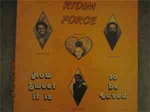 Ridim Force - How Sweet It Is To Be Loved