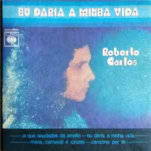 Roberto Carlos - Eu Daria A Minha Vida