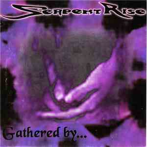 Serpent Rise - Gathered By...