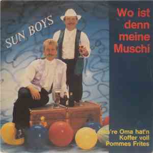 Sun Boys - Wo Ist Denn Meine Muschi / Uns're Oma Hat Nen Koffer Voll Pommes ...