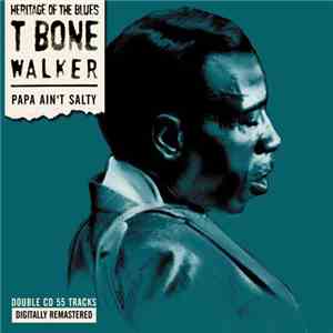 T-Bone Walker - Papa Ain't Salty