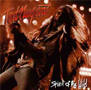 Ted Nugent - Spirit Of The Wild