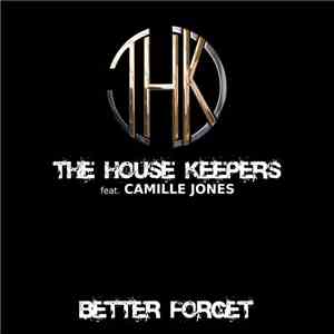 The House Keepers Feat. Camille Jones - Better Forget