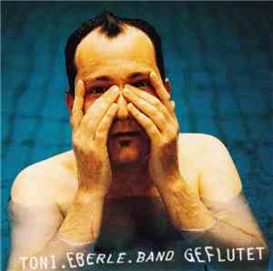 Toni Eberle Band - Geflutet