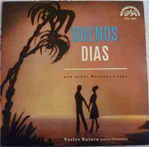 Vaclav Kucera And His Ensemble - Buenos Dias And Other Mexican Tunes