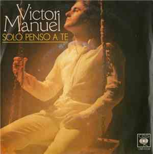 Víctor Manuel - Solo Penso A Te / Dico Amore E Dico Libertà