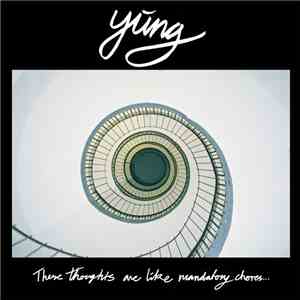 Yung  - These Thoughts Are Like Mandatory Chores...