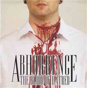 Abhorrence  - The Blood Of Hatred