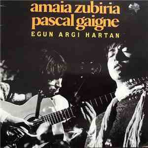 Amaia Zubiria - Pascal Gaigne - Egun Argi Hartan