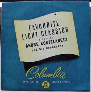 Andre Kostelanetz And His Orchestra - Favourite Light Classics