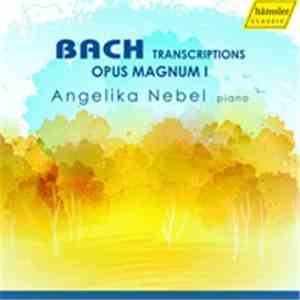 Bach, Angelika Nebel - Bach Transcriptions: Opus Magnum I