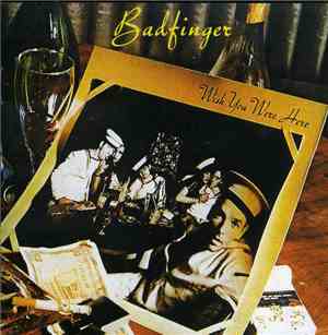 Badfinger - Wish You Were Here