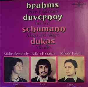 Brahms, Duvernoy, Schumann, Dukas, Miklos Szenthelyi, Ádám Friedrich, Sándo ...