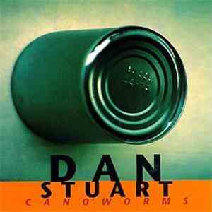 Dan Stuart - Can O'Worms